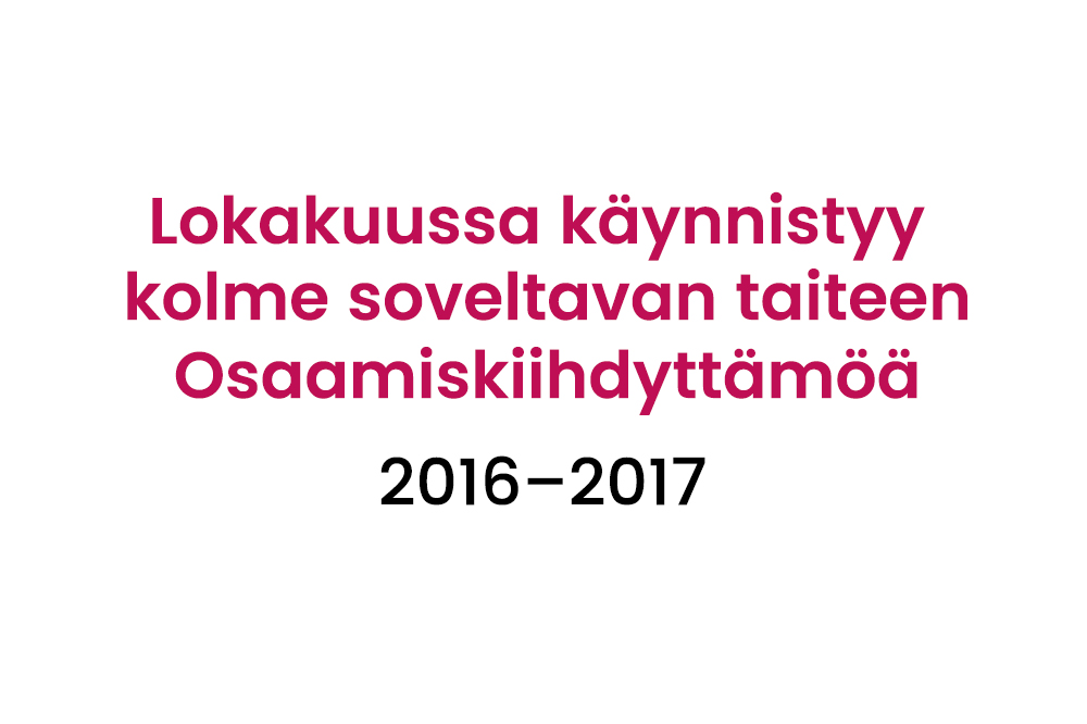 Lokakuussa käynnistyy kolme soveltavan taiteen osaamiskiihdyttämöä!